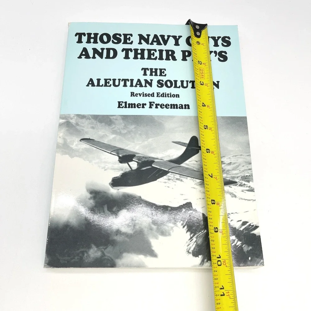 Those Navy Guys and Their PBYs Elmer Freeman Aleutian WWII Alaska 2002 PB Adak